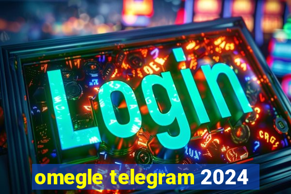 omegle telegram 2024